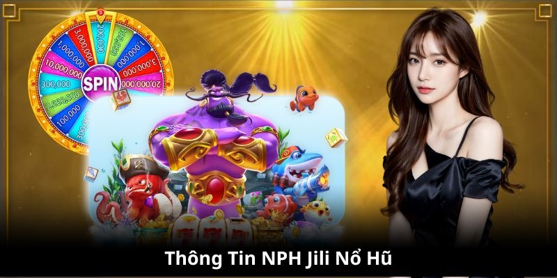 Khám phá những siêu phẩm game tại Jili nổ hũ