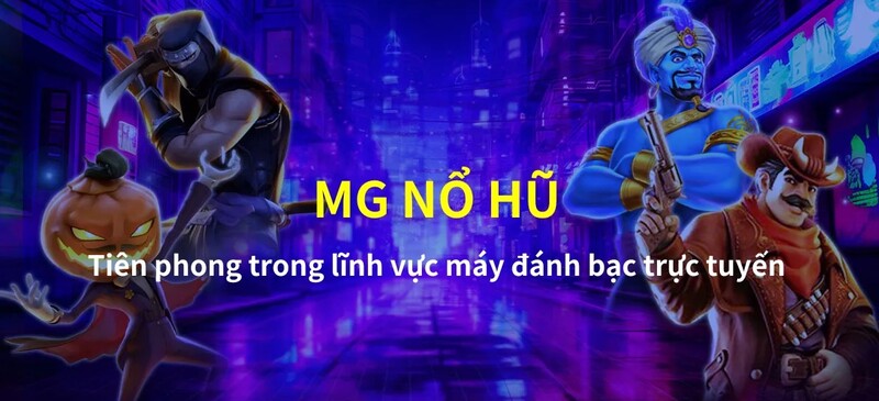 MG nổ hũ - Trải nghiệm quay hũ đẳng cấp